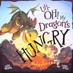  Uh-Oh! My Dragon’s Hungry By Shauna Lynn Panczyszyn