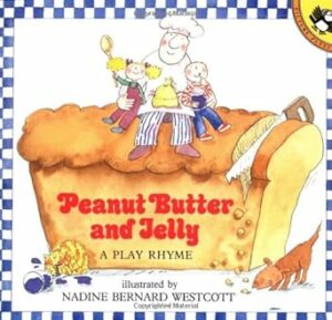 Peanut Butter And Jelly: A Play Rhyme By Nadine Bernard Westcott